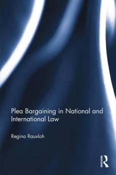 Plea Bargaining in National and International Law
