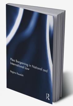 Plea Bargaining in National and International Law