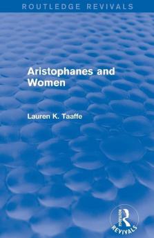 Aristophanes and Women (Routledge Revivals)