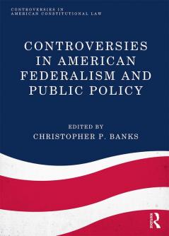 Controversies in American Federalism and Public Policy