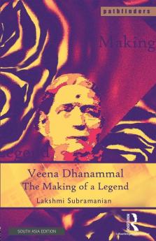 Veena Dhanammal The Making of a Legend