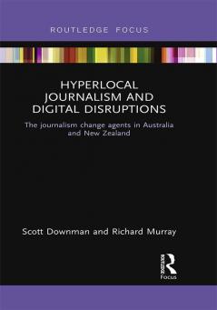 Hyperlocal Journalism and Digital Disruptions