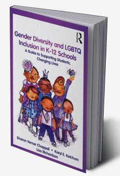 Gender Diversity and LGBTQ Inclusion in K-12 Schools