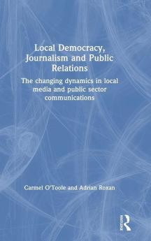 Local Democracy Journalism and Public Relations