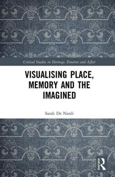 Visualising Place Memory and the Imagined