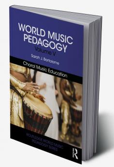 World Music Pedagogy Volume V: Choral Music Education