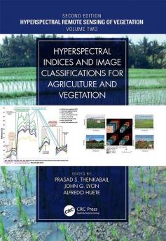 Hyperspectral Indices and Image Classifications for Agriculture and Vegetation