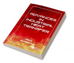 Advances in Industrial Heat Transfer