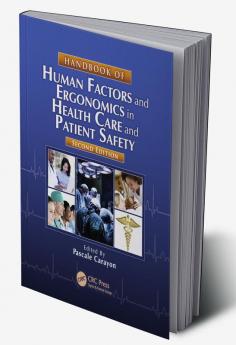 Handbook of Human Factors and Ergonomics in Health Care and Patient Safety