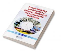 Process Modelling and Simulation in Chemical Biochemical and Environmental Engineering