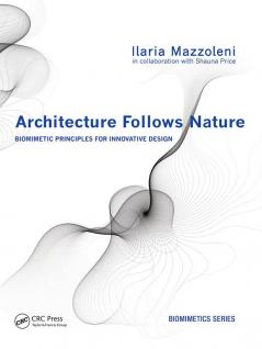 Architecture Follows Nature-Biomimetic Principles for Innovative Design