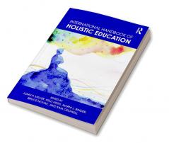 International Handbook of Holistic Education