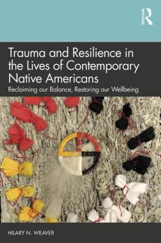 Trauma and Resilience in the Lives of Contemporary Native Americans