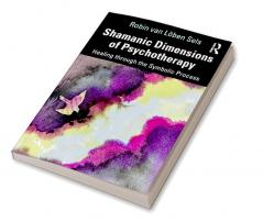 Shamanic Dimensions of Psychotherapy