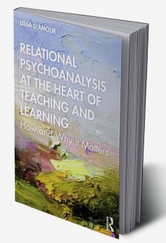 Relational Psychoanalysis at the Heart of Teaching and Learning