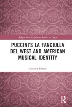 Puccini’s La fanciulla del West and American Musical Identity