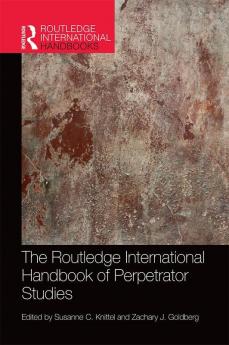 Routledge International Handbook of Perpetrator Studies