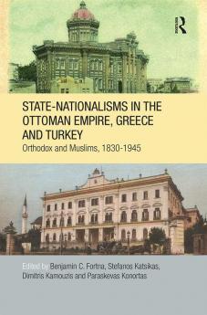 State-Nationalisms in the Ottoman Empire Greece and Turkey