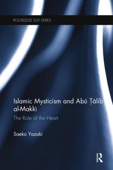 Islamic Mysticism and Abu Talib Al-Makki