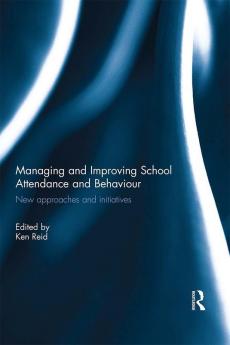 Managing and Improving School Attendance and Behaviour