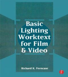 Basic Lighting Worktext for Film and Video