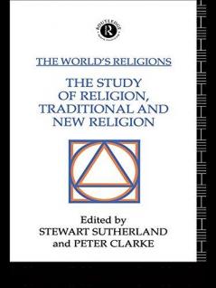 World's Religions: The Study of Religion Traditional and New Religion