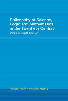 Philosophy of Science Logic and Mathematics in the 20th Century