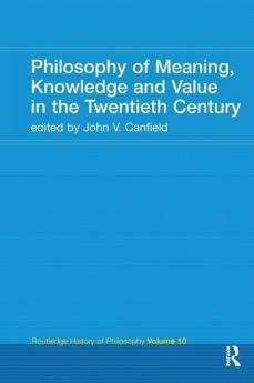Philosophy of Meaning Knowledge and Value in the 20th Century