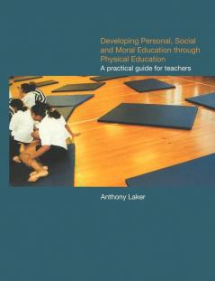 Developing Personal Social and Moral Education through Physical Education