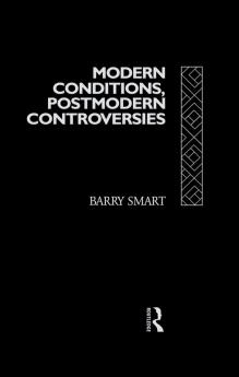 Modern Conditions Postmodern Controversies