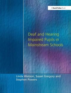 Deaf and Hearing Impaired Pupils in Mainstream Schools