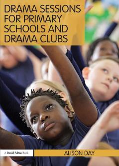 Drama Sessions for Primary Schools and Drama Clubs