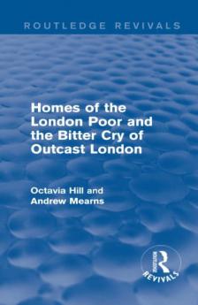 Homes of the London Poor and the Bitter Cry of Outcast London