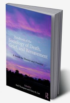 Handbook of the Sociology of Death Grief and Bereavement