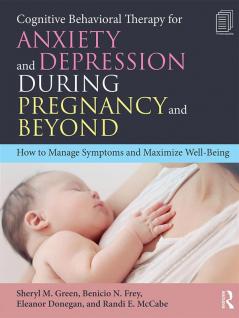 Cognitive Behavioral Therapy for Anxiety and Depression During Pregnancy and Beyond