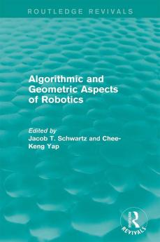 Algorithmic and Geometric Aspects of Robotics (Routledge Revivals)