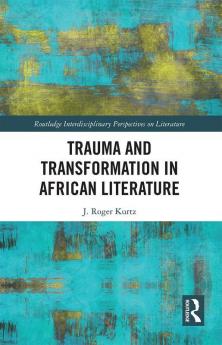 Trauma and Transformation in African Literature