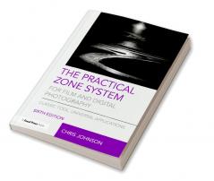 Practical Zone System for Film and Digital Photography