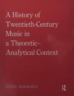 History of Twentieth-Century Music in a Theoretic-Analytical Context