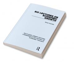 Six Lectures on Economic Growth