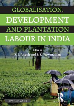 Globalisation Development and Plantation Labour in India