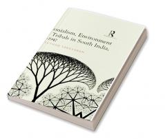 Colonialism, Environment and Tribals in South India,1792-1947
