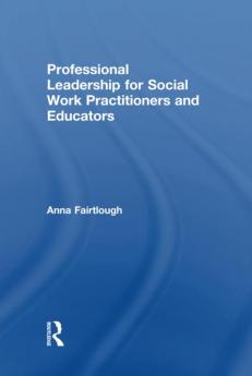 Professional Leadership for Social Work Practitioners and Educators