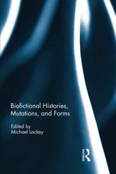 Biofictional Histories Mutations and Forms