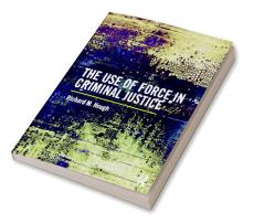 Use of Force in Criminal Justice