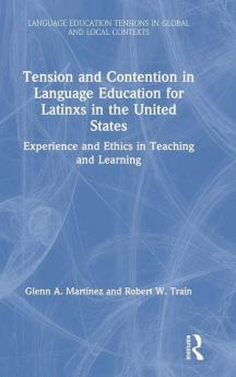 Tension and Contention in Language Education for Latinxs in the United States