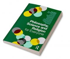 Philosophy Science and Religion for Everyone