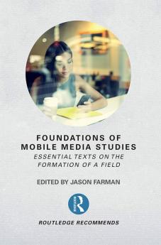 Foundations of Mobile Media Studies