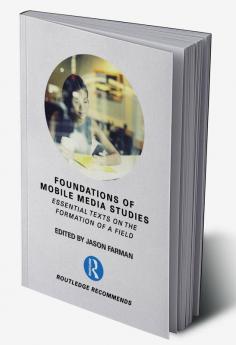 Foundations of Mobile Media Studies