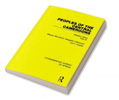 Peoples of the Central Cameroons (Tikar. Bamum and Bamileke. Banen Bafia and Balom)